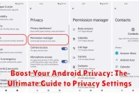 Boost Your Android Privacy: The Ultimate Guide to Privacy Settings
