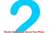 Double the Defense: Secure Your Phone with Two-Factor Authentication