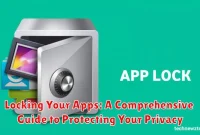 Locking Your Apps: A Comprehensive Guide to Protecting Your Privacy