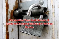 Personalize Your Lock Screen: A Guide to Changing Wallpaper on Any Device