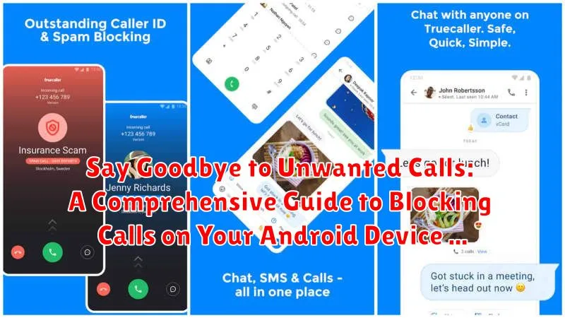 Say Goodbye to Unwanted Calls: A Comprehensive Guide to Blocking Calls on Your Android Device