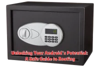 Unlocking Your Android's Potential: A Safe Guide to Rooting