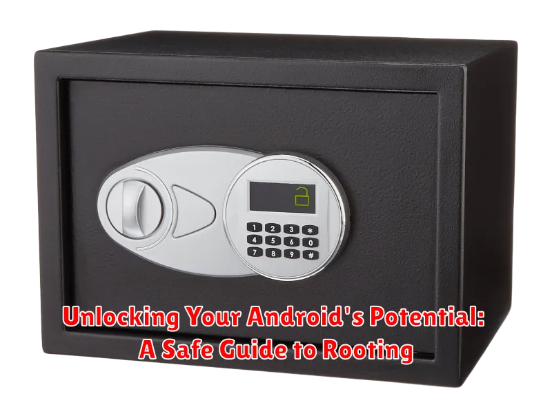 Unlocking Your Android's Potential: A Safe Guide to Rooting