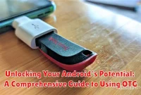 Unlocking Your Android's Potential: A Comprehensive Guide to Using OTG