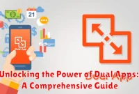 Unlocking the Power of Dual Apps: A Comprehensive Guide
