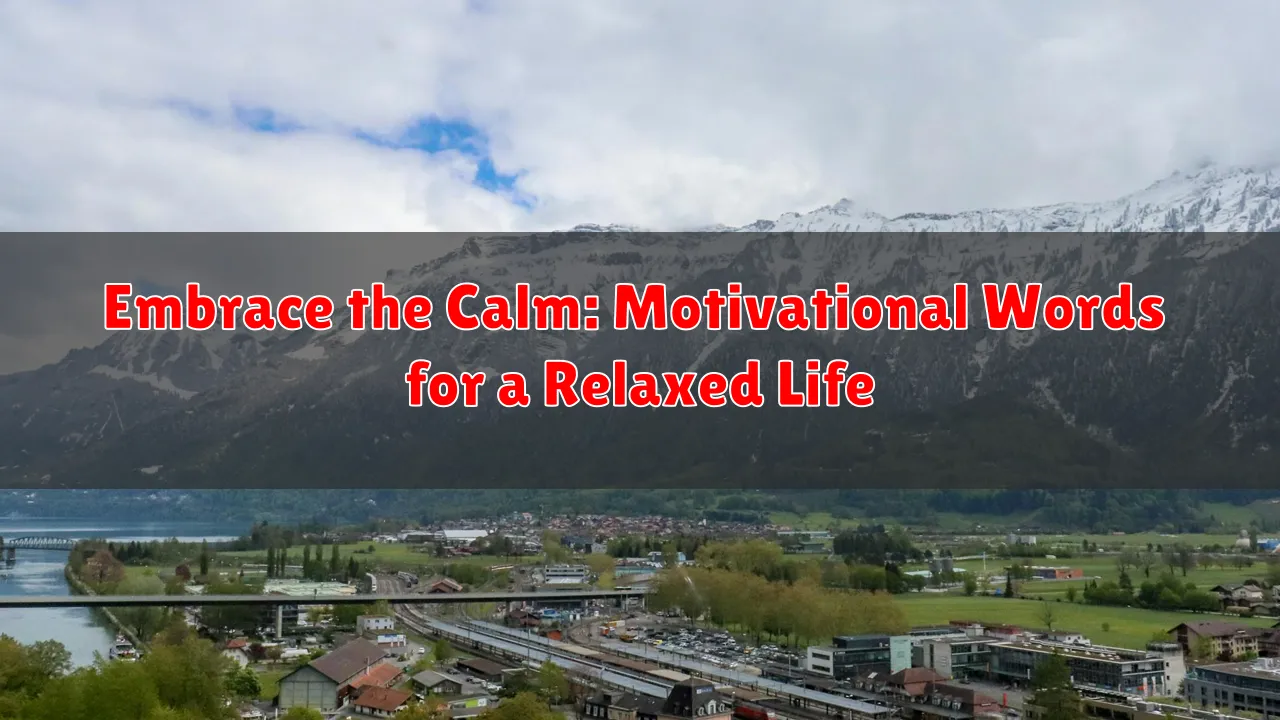 Embrace the Calm: Motivational Words for a Relaxed Life