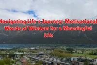 Navigating Life's Journey: Motivational Words of Wisdom for a Meaningful Life