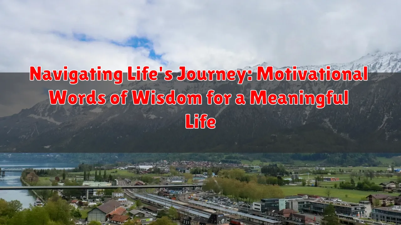 Navigating Life's Journey: Motivational Words of Wisdom for a Meaningful Life