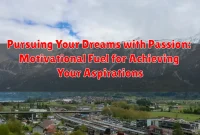 Pursuing Your Dreams with Passion: Motivational Fuel for Achieving Your Aspirations