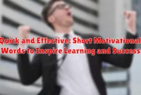 Quick and Effective: Short Motivational Words to Inspire Learning and Success