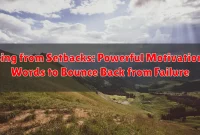 Rising from Setbacks: Powerful Motivational Words to Bounce Back from Failure