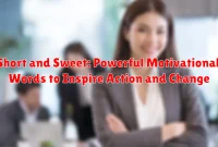 Short and Sweet: Powerful Motivational Words to Inspire Action and Change