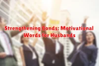 Strengthening Bonds: Motivational Words for Husbands