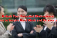 Unlock Your Potential: Motivational Words to Inspire Hard Work and Perseverance