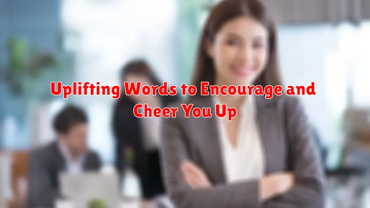 Uplifting Words to Encourage and Cheer You Up
